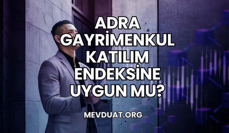 Adra Gayrimenkul Katılım Endeksine Uygun mu?