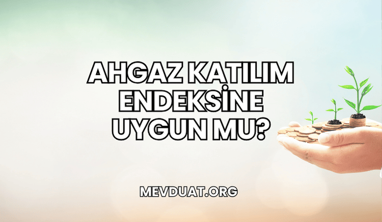 Ahgaz Katılım Endeksine Uygun mu?