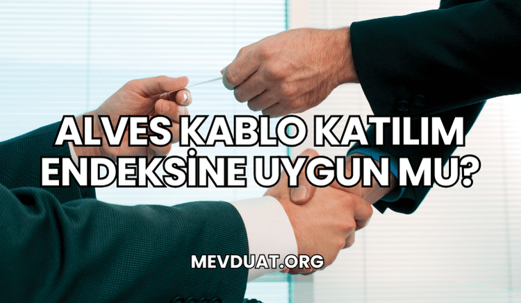 Alves Kablo Katılım Endeksine Uygun mu?