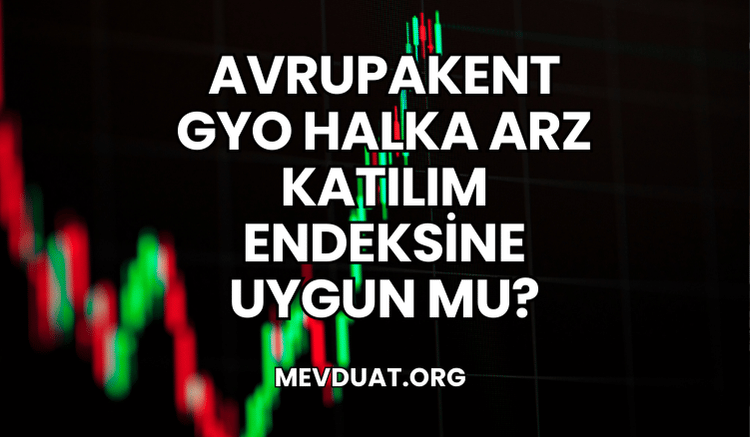 Avrupakent GYO Halka Arz Katılım Endeksine Uygun mu?