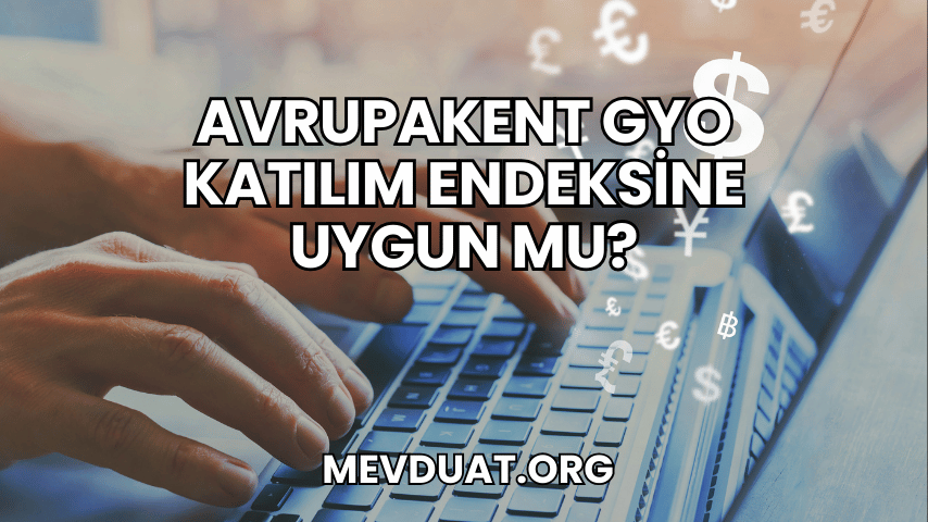 Avrupakent GYO Katılım Endeksine Uygun mu?