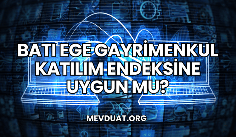 Batı Ege Gayrimenkul Katılım Endeksine Uygun mu?