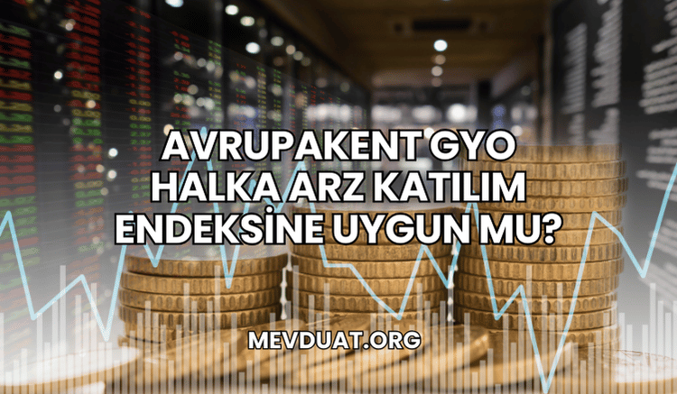 Avrupakent GYO Halka Arz Katılım Endeksine Uygun mu?