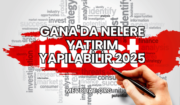 Gana'da Nelere Yatırım Yapılabilir 2025