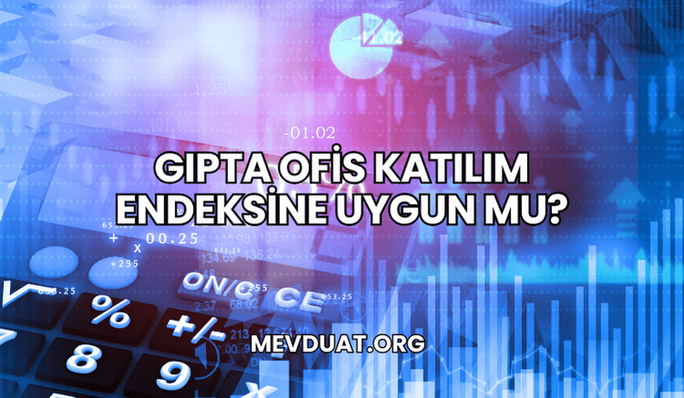 Gıpta Ofis Katılım Endeksine Uygun mu?