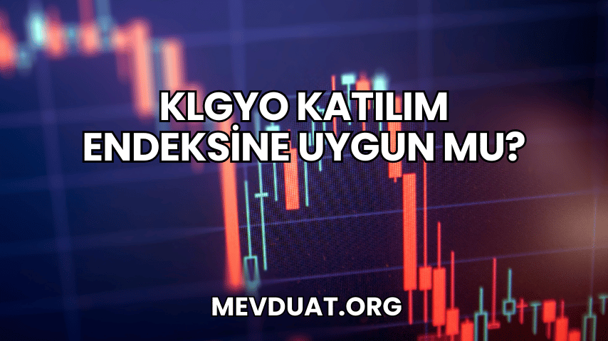 KLGYO Katılım Endeksine Uygun mu?