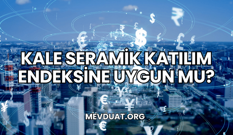 Kale Seramik Katılım Endeksine Uygun mu?