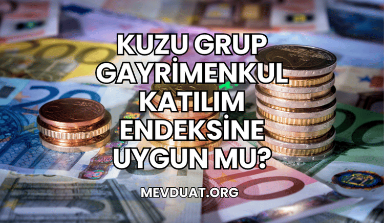 Kuzu Grup Gayrimenkul Katılım Endeksine Uygun mu?