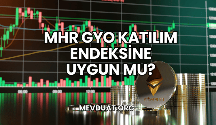 MHR GYO Katılım Endeksine Uygun mu?