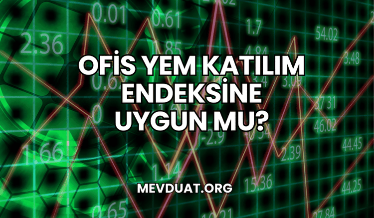 Ofis Yem Katılım Endeksine Uygun mu?