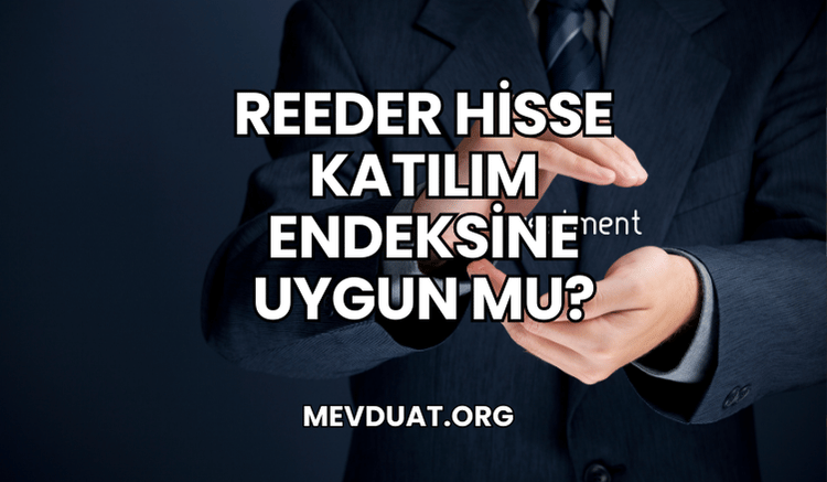 Reeder Hisse Katılım Endeksine Uygun mu?