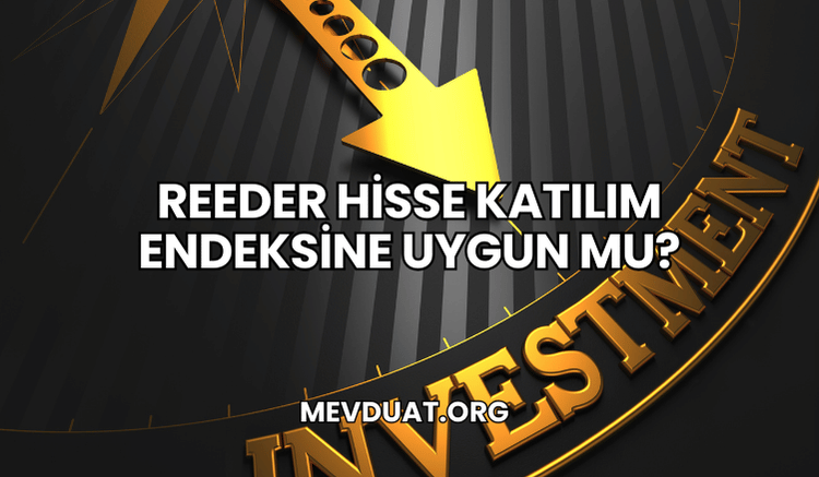 Reeder Hisse Katılım Endeksine Uygun mu?