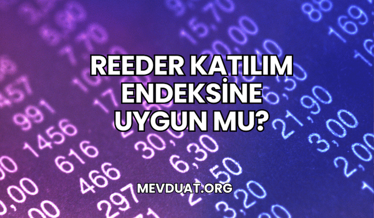 Reeder Katılım Endeksine Uygun mu?