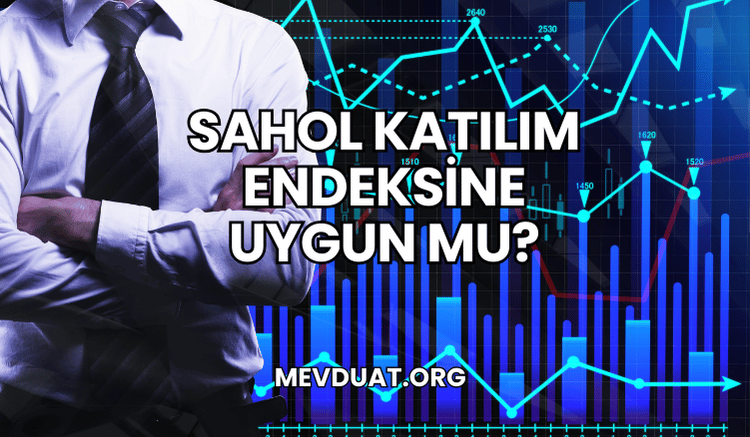 Sahol Katılım Endeksine Uygun mu?