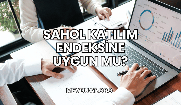 Sahol Katılım Endeksine Uygun mu?