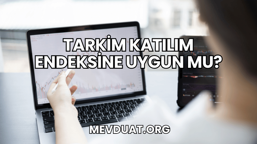 Tarkim Katılım Endeksine Uygun mu?