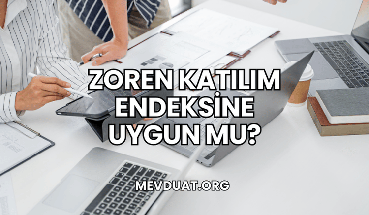 Zoren Katılım Endeksine Uygun mu?