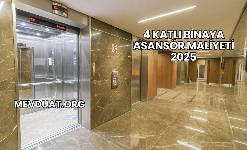 4 Katlı Binaya Asansör Maliyeti 2025