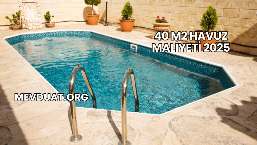 40 m2 Havuz Maliyeti 2025