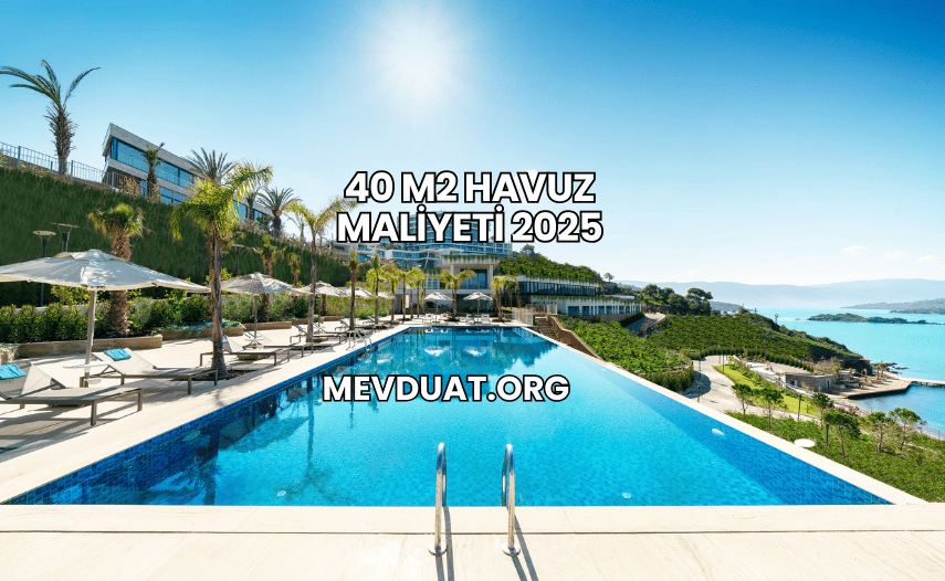 40 m2 Havuz Maliyeti 2025