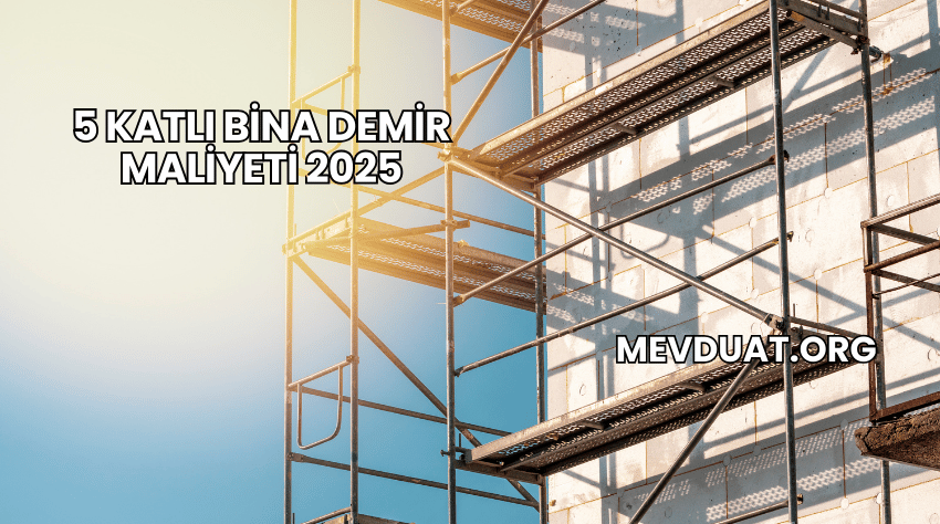 5 Katlı Bina Demir Maliyeti 2025