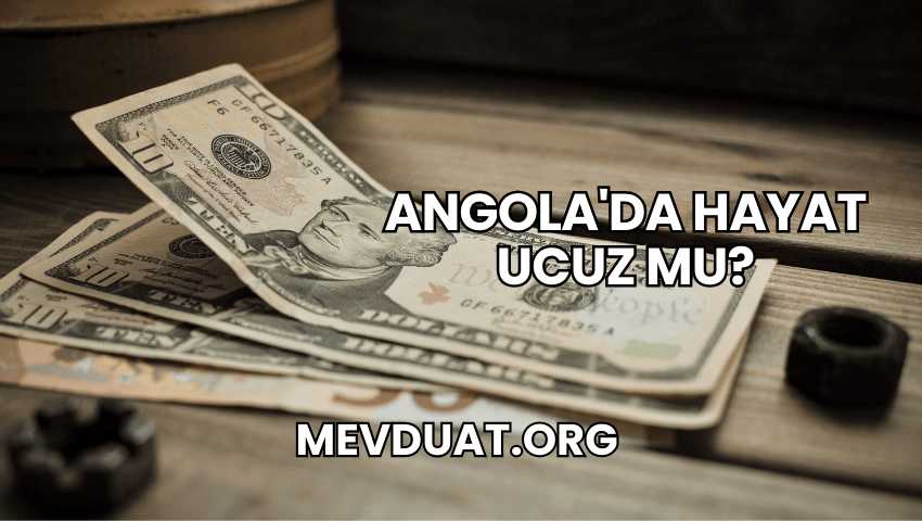 Angola'da Hayat Ucuz mu?