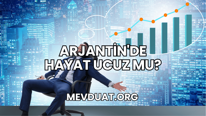 Arjantin'de Hayat Ucuz mu?