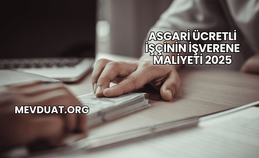 Asgari Ücretli İşçinin İşverene Maliyeti 2025