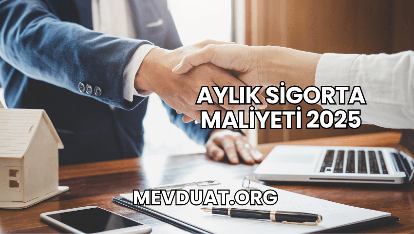 Aylık Sigorta Maliyeti 2025