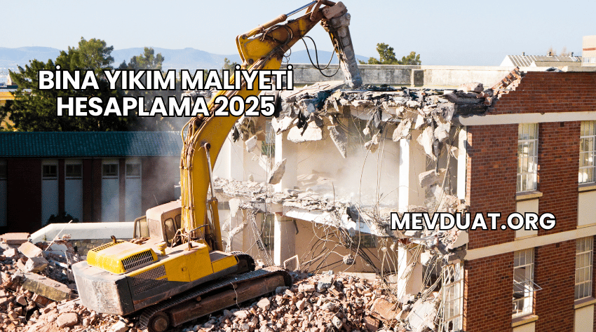 Bina Yıkım Maliyeti Hesaplama 2025