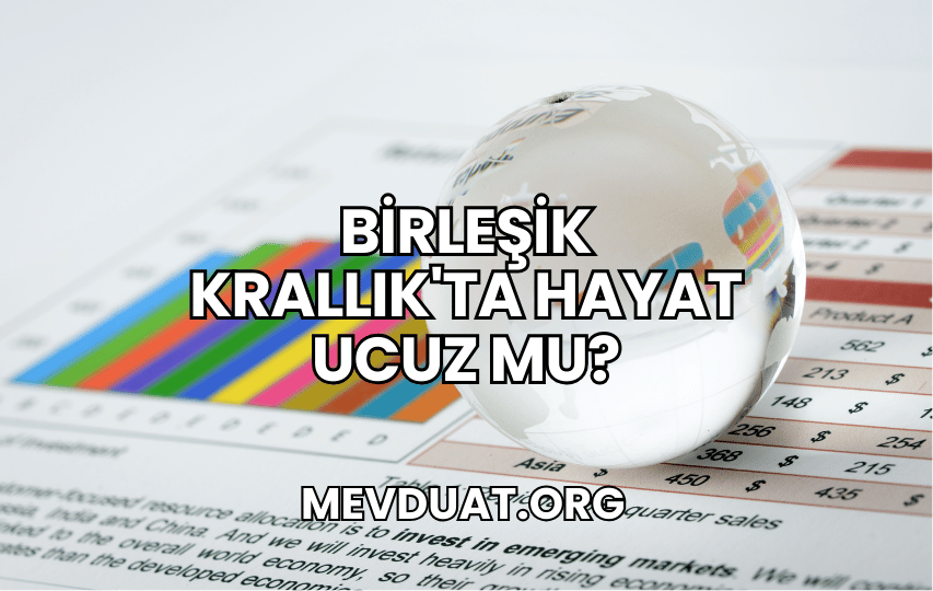 Birleşik Krallık'ta Hayat Ucuz mu?