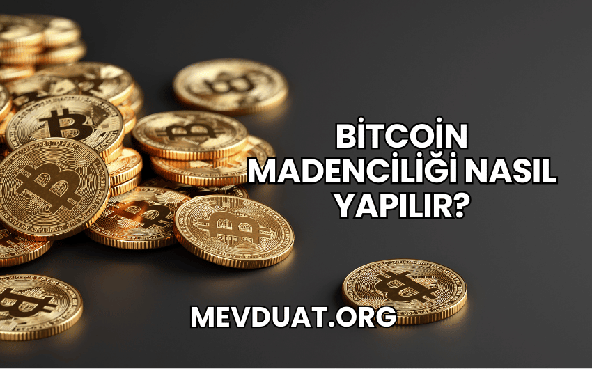 Bitcoin Madenciliği Nasıl Yapılır?