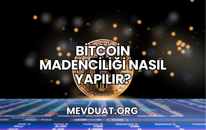 Bitcoin Madenciliği Nasıl Yapılır?