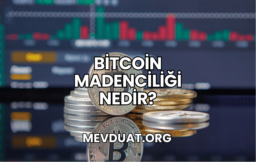 Bitcoin Madenciliği Nedir?