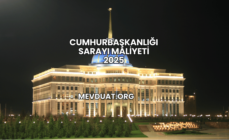 Cumhurbaşkanlığı Sarayı Maliyeti 2025