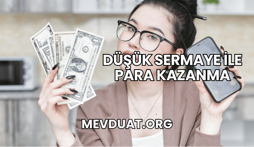 Düşük Sermaye ile Para Kazanma