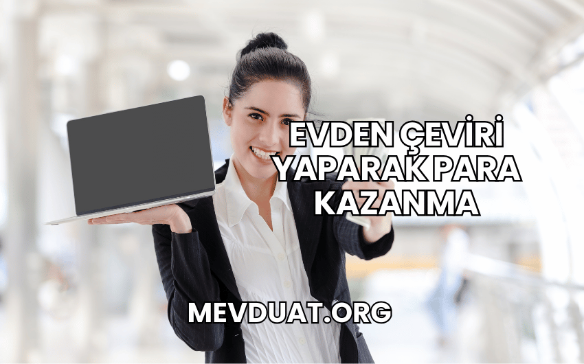 Evden Çeviri Yaparak Para Kazanma