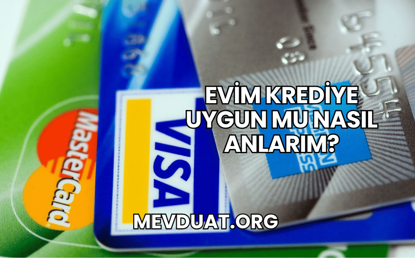 Evim Krediye Uygun mu Nasıl Anlarım?