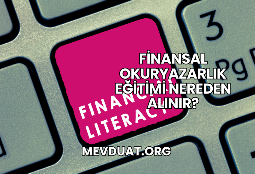 Finansal Okuryazarlık Eğitimi Nereden Alınır?