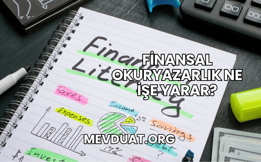 Finansal Okuryazarlık Ne İşe Yarar?