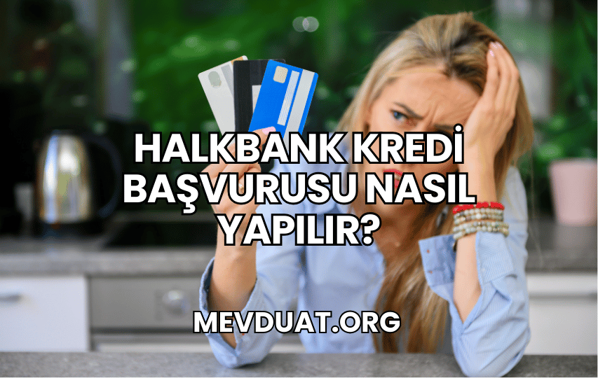 Halkbank Kredi Başvurusu Nasıl Yapılır?