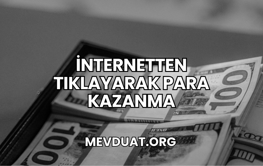 İnternetten Tıklayarak Para Kazanma