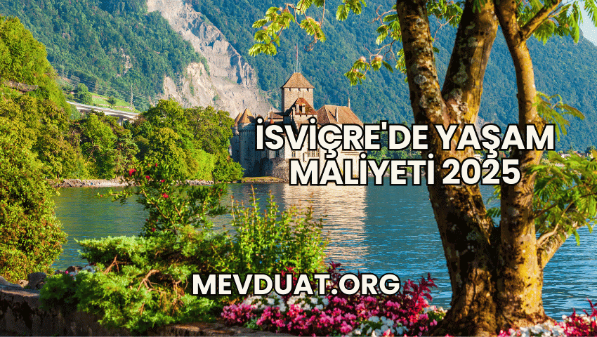 İsviçre'de Yaşam Maliyeti 2025