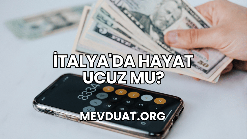 İtalya'da Hayat Ucuz mu?