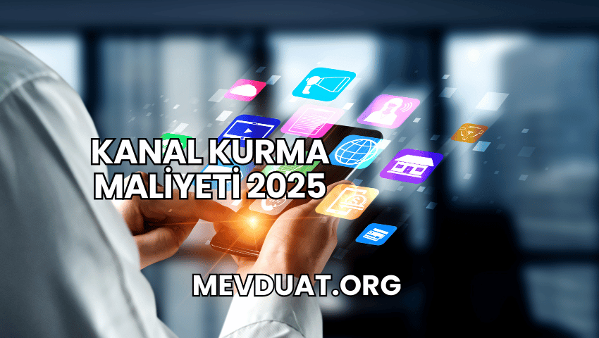 Kanal Kurma Maliyeti 2025