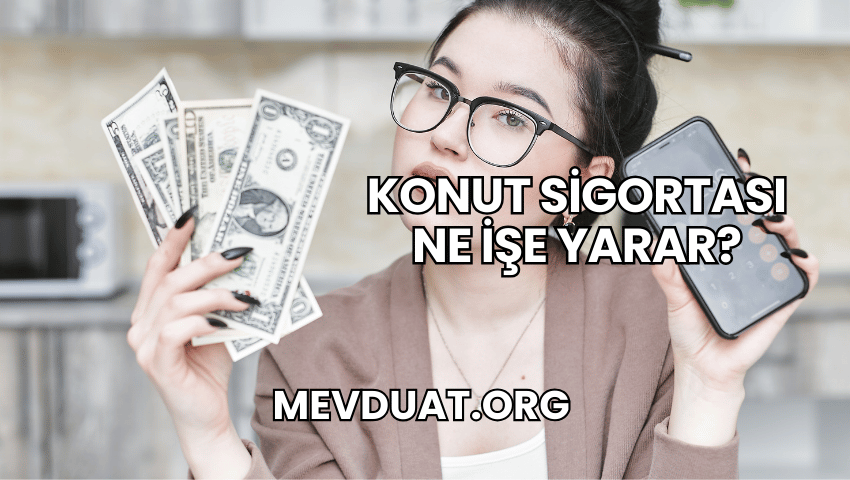 Konut Sigortası Ne İşe Yarar?