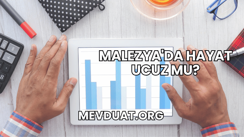 Malezya'da Hayat Ucuz mu?