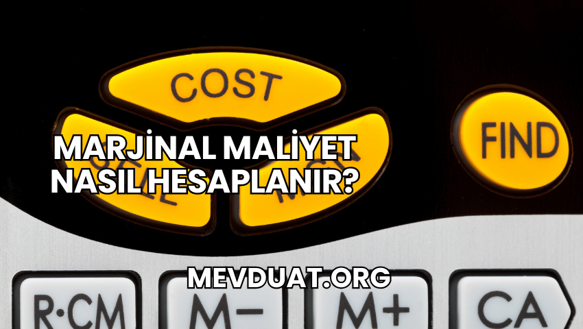 Marjinal Maliyet Nasıl Hesaplanır?