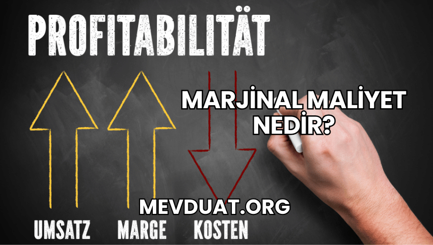 Marjinal Maliyet Nedir?