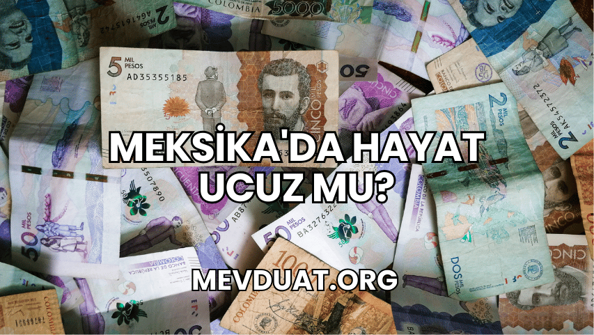 Meksika'da Hayat Ucuz mu?